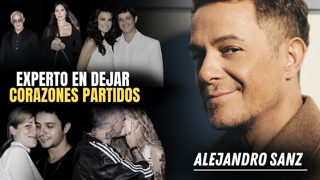 ¿Por qué el amor nunca le dura a Alejandro Sanz? Conoce sus historias