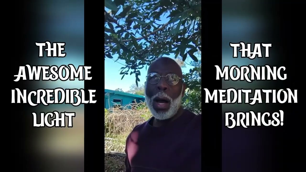 The Awesome, Incredible Light that Morning Meditation Brings! -Dr. Ken McCarty Bird