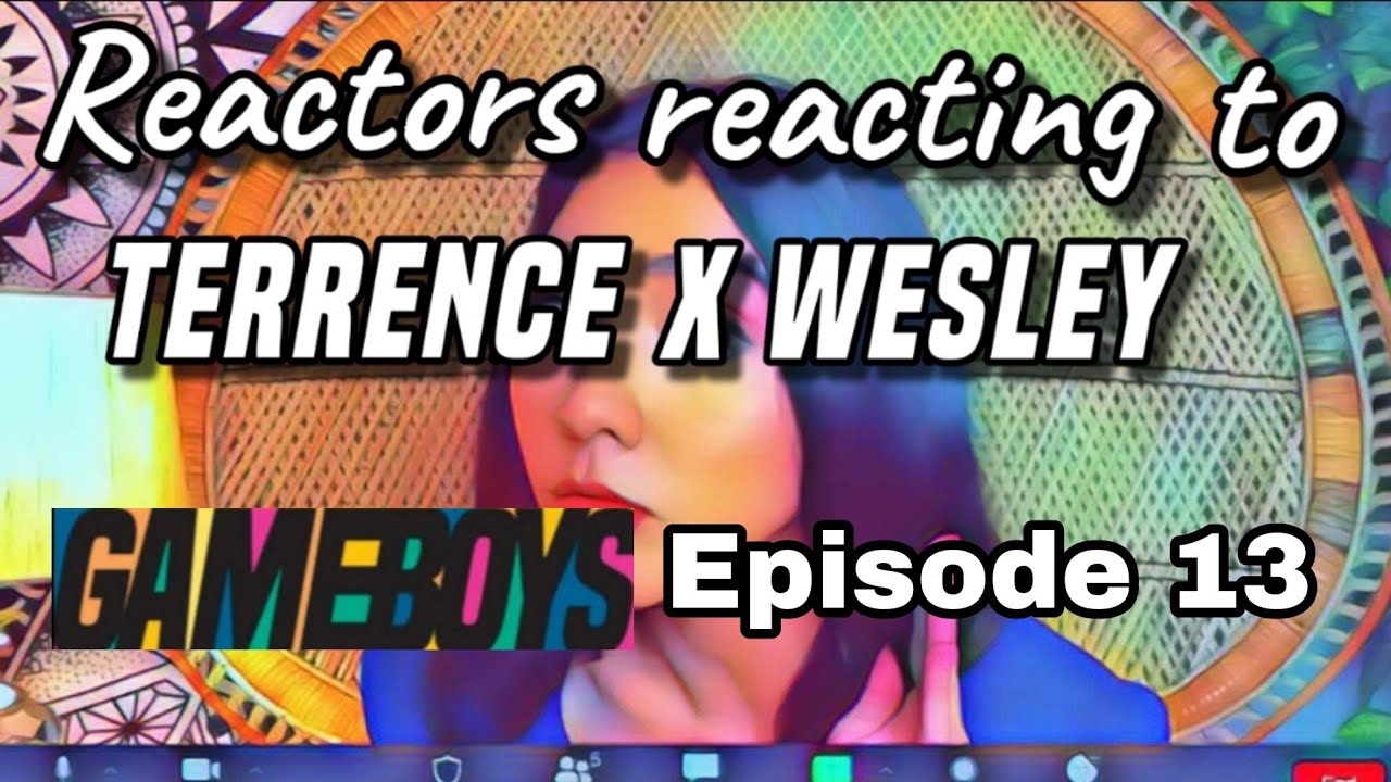 Gameboys Episode 13 - Reactors Reacting to TerrenceXWesley - 