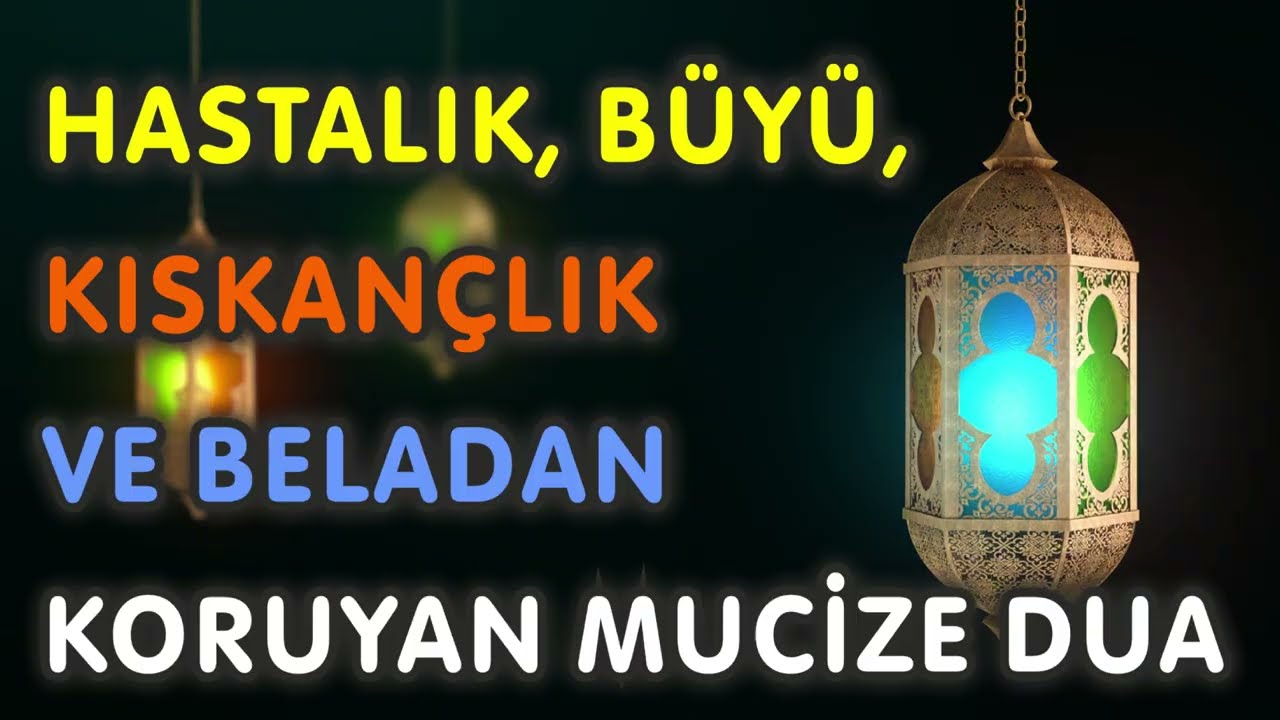 HASTALIK, BÜYÜ, KISKANÇLIK VE BELADAN KORUYAN MUCİZE DUA