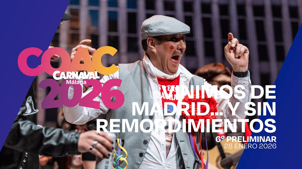 #COACMLG | VINIMOS DE MADRID... Y SIN REMORDIMIENTOS (Murga) - 6º preliminar (28/01/26)