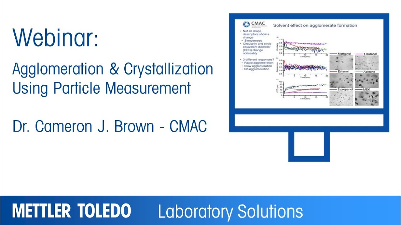 Agglomeration & Crystallization Using Particle Measurement - Webinar Presentation - METTLER TOLEDO