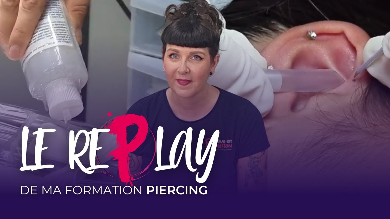 Le Replay de ma Formation n°5 - Piercing