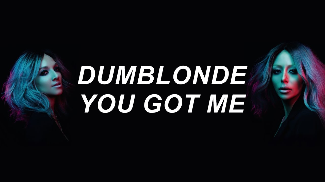 Dumblonde - You Got Me (Lyric Video)