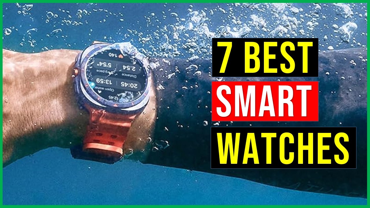 ✅Top 7: Best Smart watches in 2026 Reviews - [Which One is Right for You?]