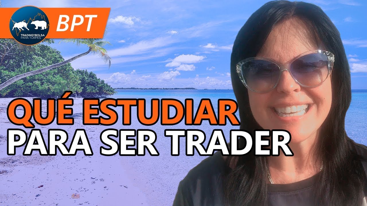 En trading: ¿Qué estudiar para ser Trader?