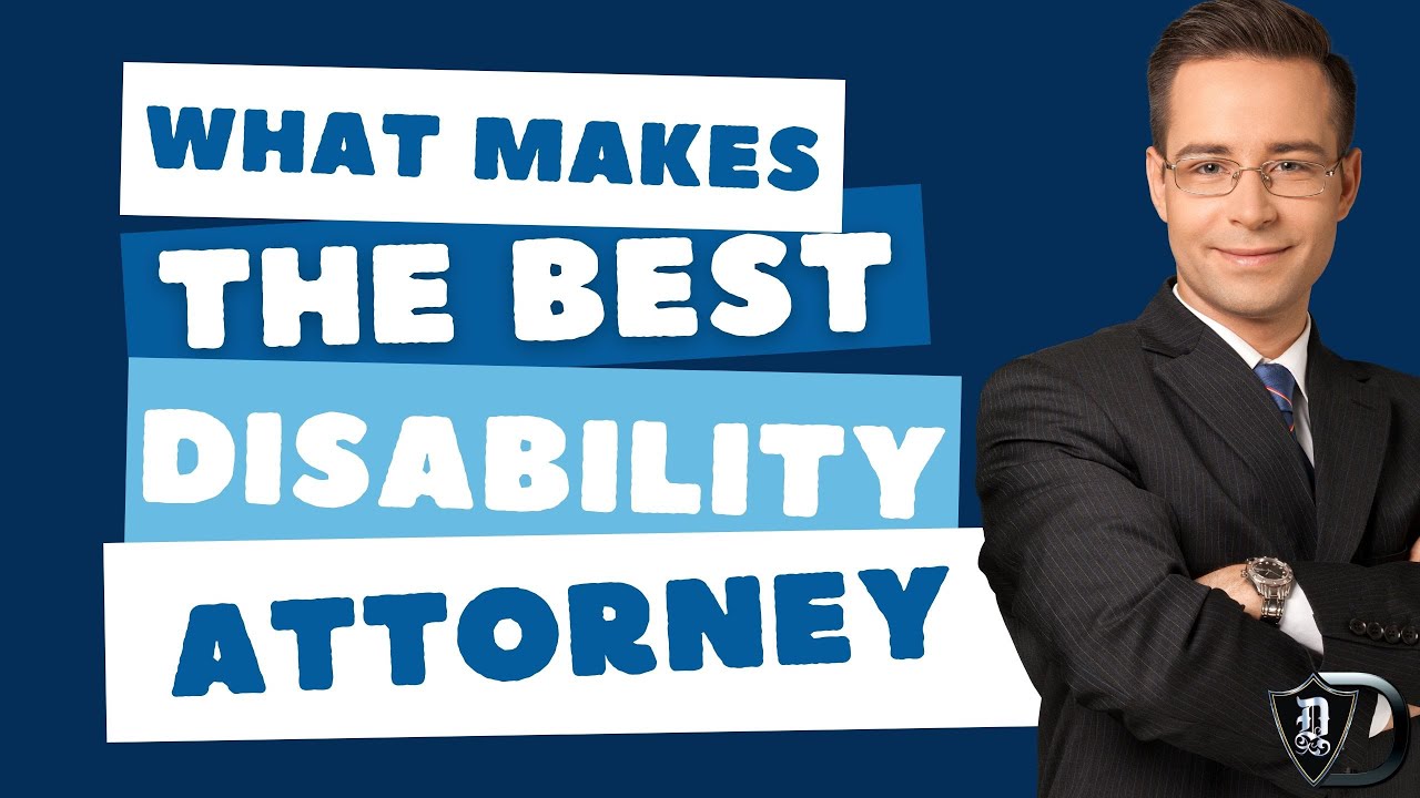 WHAT MAKES THE BEST DISABILITY ATTORNEY