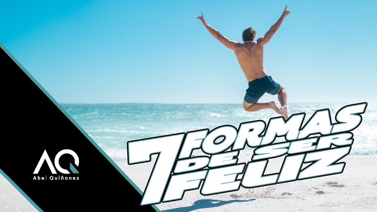 7 Formas De Ser Feliz - Abel Qui&ntilde;onez