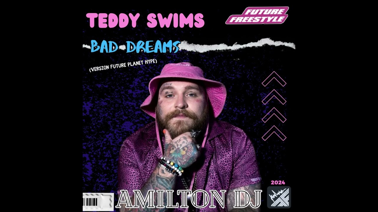 Teddy Swims - Bad Dreams (Version Future Planet Hype )  - Freestyle Remix - By Dj Amilton