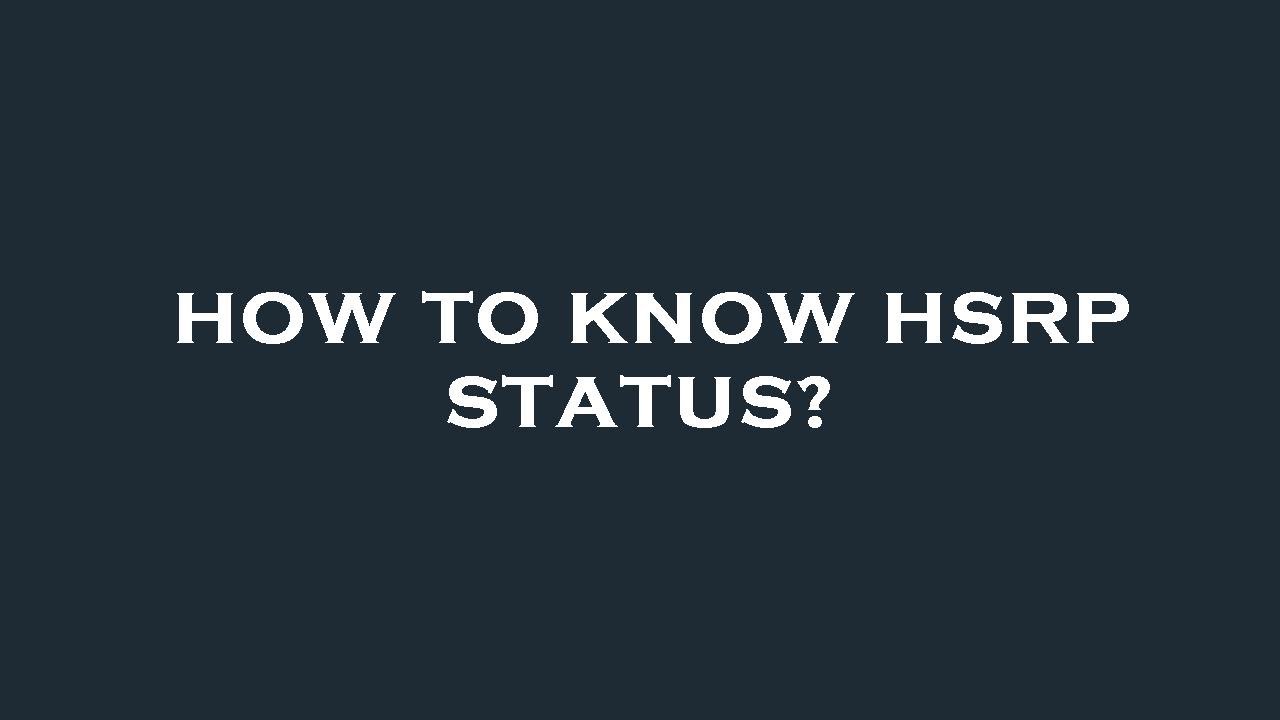 How to know hsrp status?