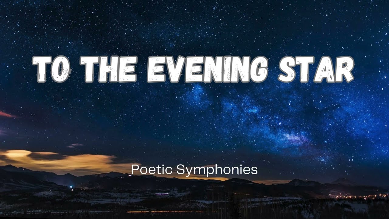 To the Evening Star By William Blake  🎵 Poetic Symphonies 🎵 Smile upon our evening bed!