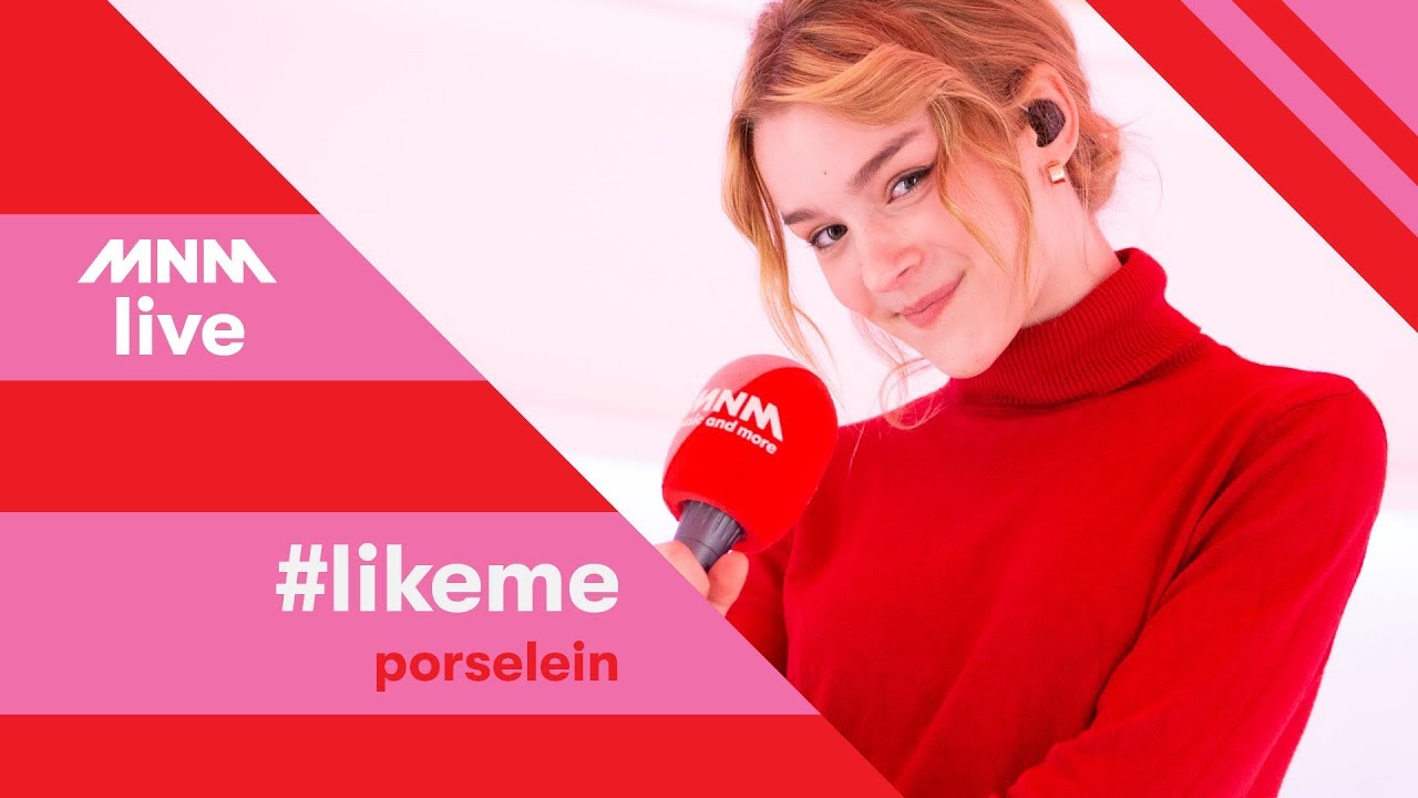 MNM LIVE: #LikeMe - Porselein