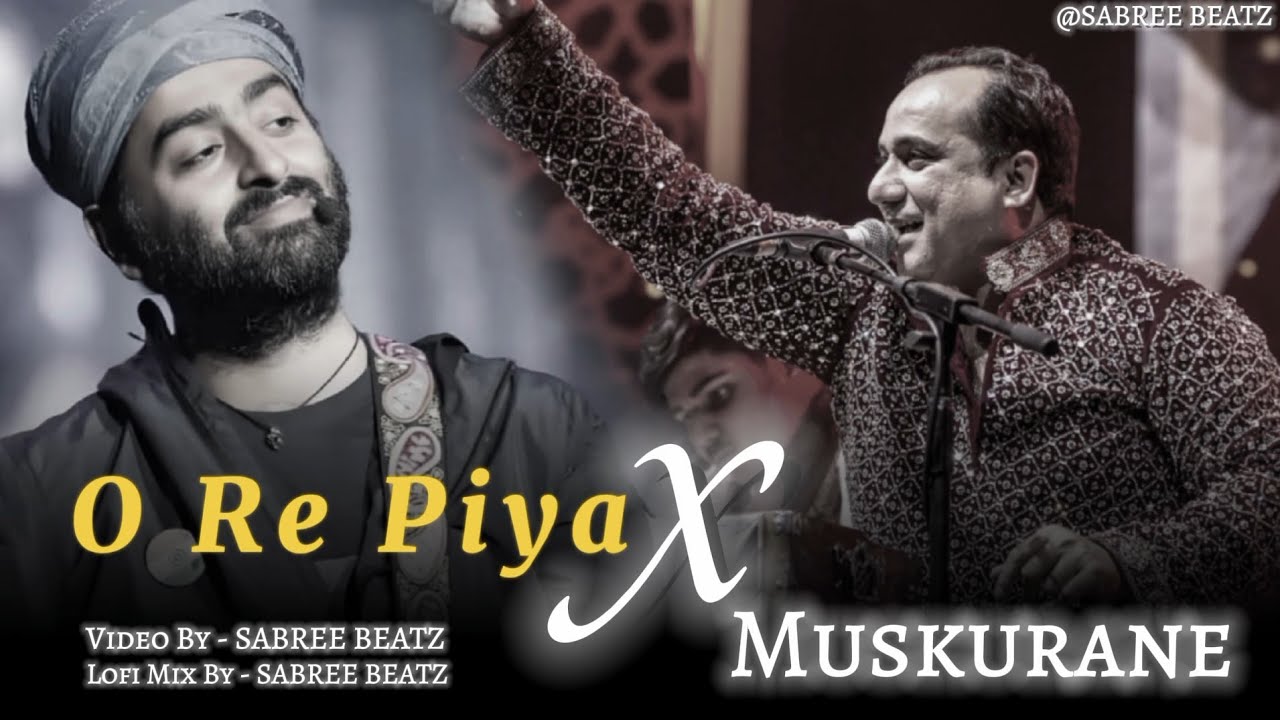 O Re Piya X Muskurane Ki Waja Mashup (SLOWED) | SABREE BEATZ | Arijit singh X Rahat Fateh Ali Khan 