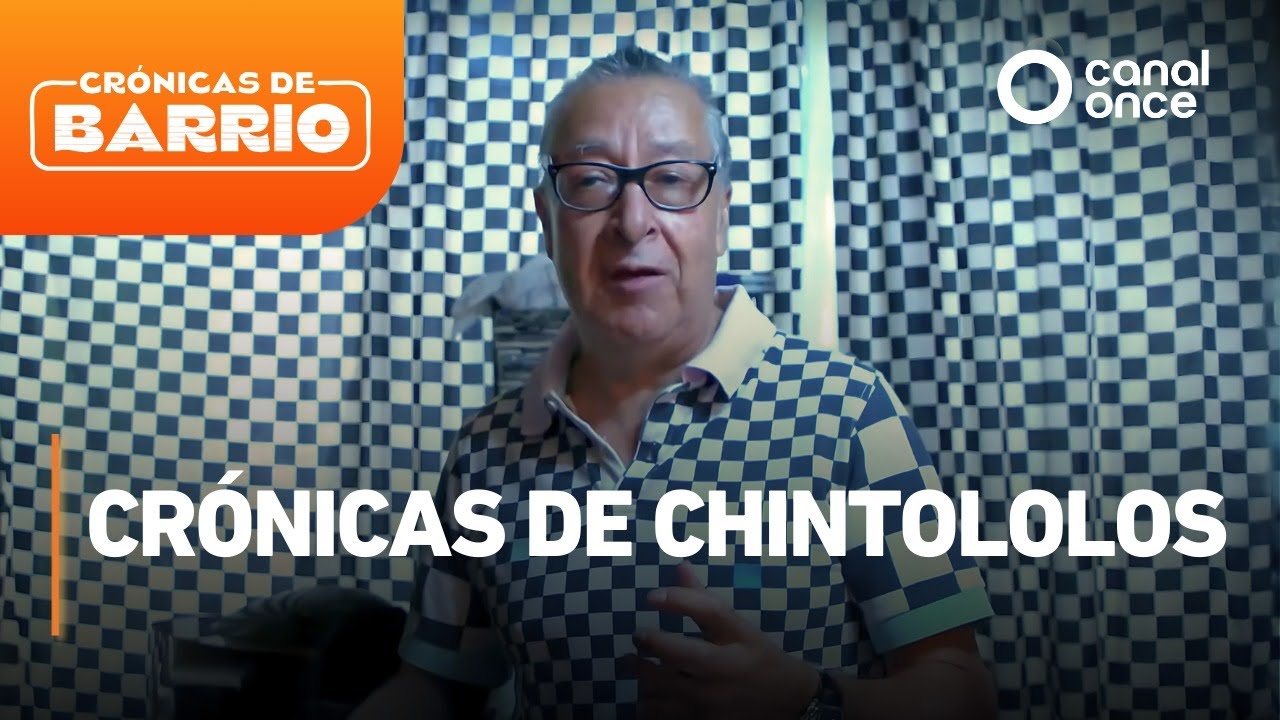 Crónicas de barrio - Crónicas de Chintololos (26/05/2025)