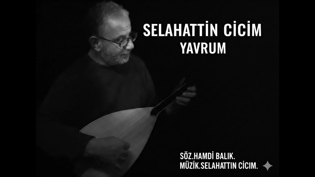 Söz.Hamdi Balık.(Ayrılığın Şairi).. Güfte.Yavrum..Arenje Müzik Yorum.Selahattin Cicim..Mesam kayıtlı