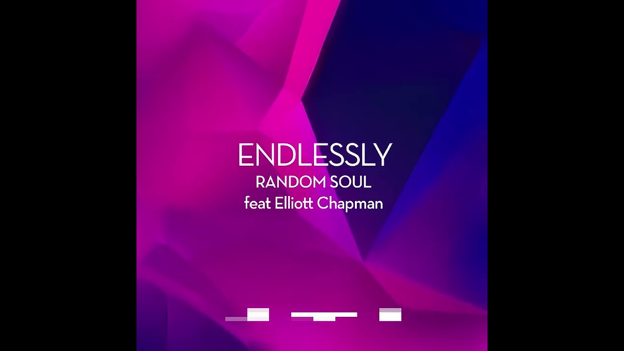 Random Soul Feat Elliot Chapman - Endlessly (Extended Mix)
