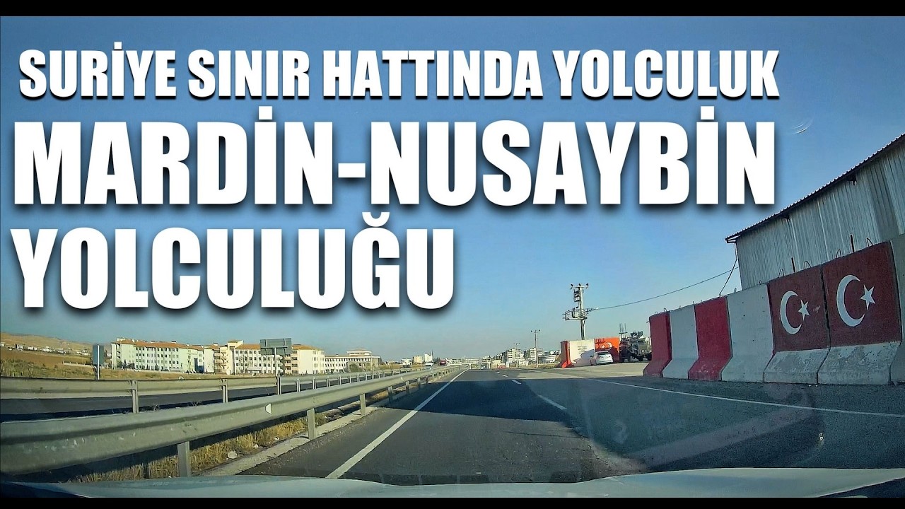 Mardin-Nusaybin Yolculuğu / Suriye Sınırında Yolculuk/