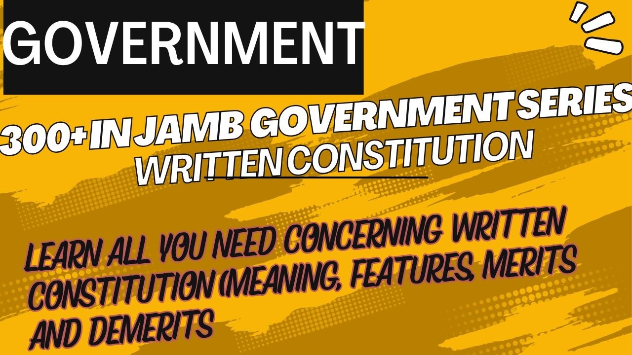300+ In JAMB Government Series - Written Constitution EP 26