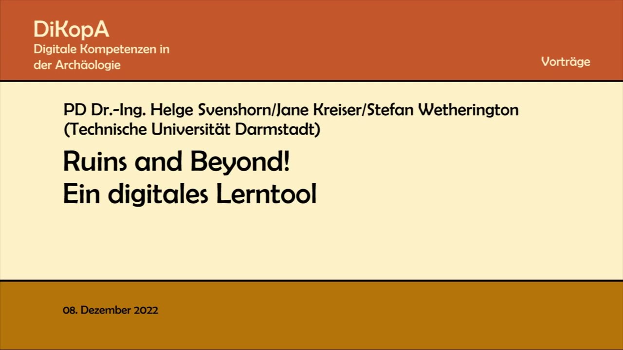 DiKopA Vorträge: Svenshorn/Kreiser/Wetherington - Ruins and Beyond! Ein digitales Lerntool