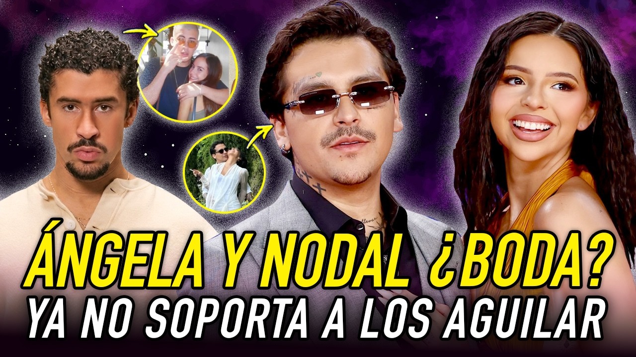ÁNGELA AGUILAR y NODAL se CASARAN en Mayo? NODAL esta HARTO! ya quiere aplicar el juimonos!