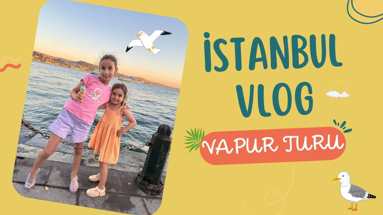 İSTANBUL VLOG / Vapur Turu / İlk kez vapura bindik / Lizda martılara rahat vermedi