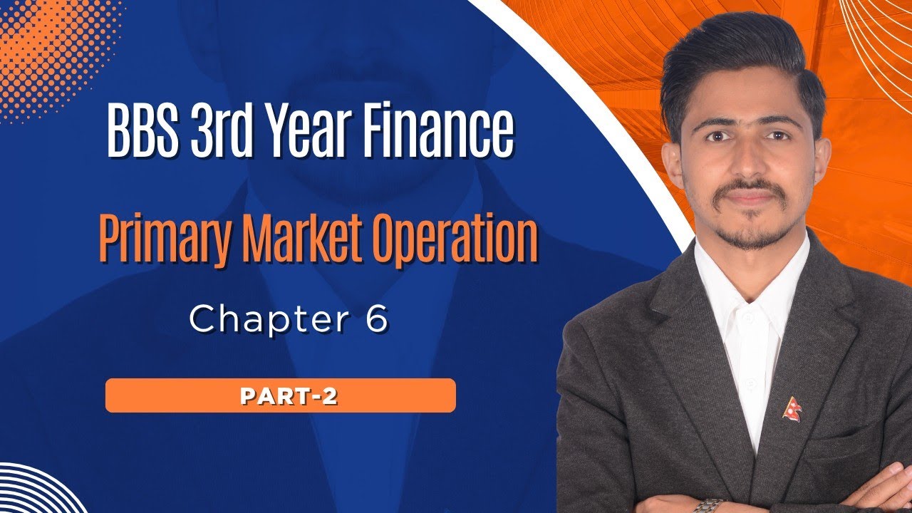 BBS 3rd Year Finance // Chapter 6 Primary Market Operation //Part 2// Foundation of Financial System
