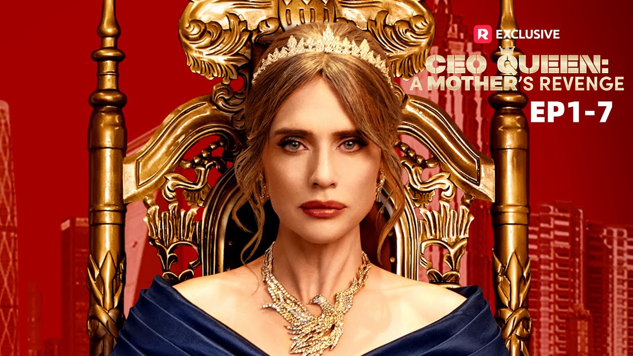 CEO Queen: A Mother’s Revenge EP1-7 | ReelShort