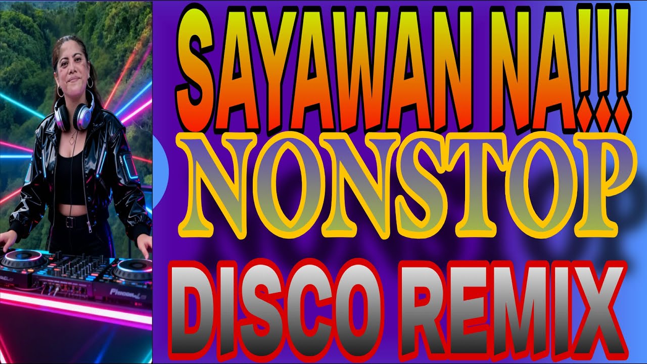 💫💥 SAYAWAN NA II NONSTOP DISCO REMIX @bhelmarcosweblog956 