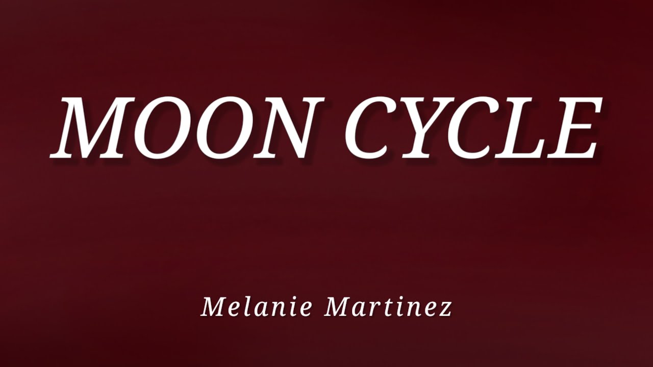 Melanie Martinez - MOON CYCLE (Lyrics)
