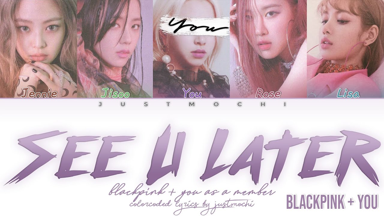 BLACKPINK (블랙핑크) – ‘SEE U LATER’ [5 Members ver.] (Color Coded Lyrics Eng/Rom/가사)