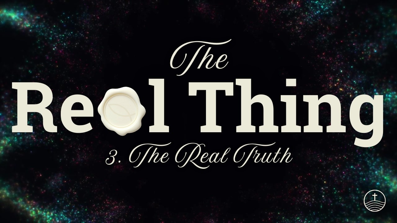 9:00AM Sunday Service | The Real Thing | Part 3: The Real Truth