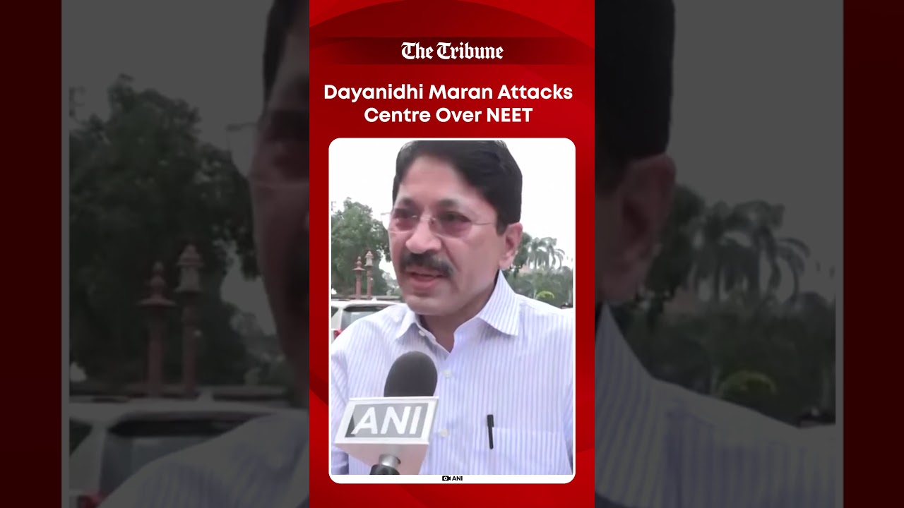 &ldquo;NEET Is Unnecessary&hellip;&rdquo; DMK MP Dayanidhi Maran Slams Centre Amid Paper Leak Row