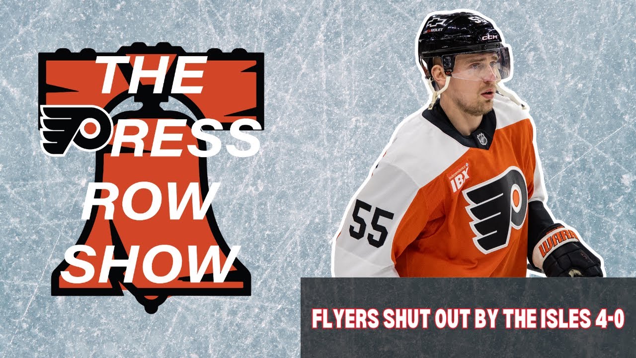 The Press Row Show Post Game: Flyers Blanked By the Islanders 4-0
