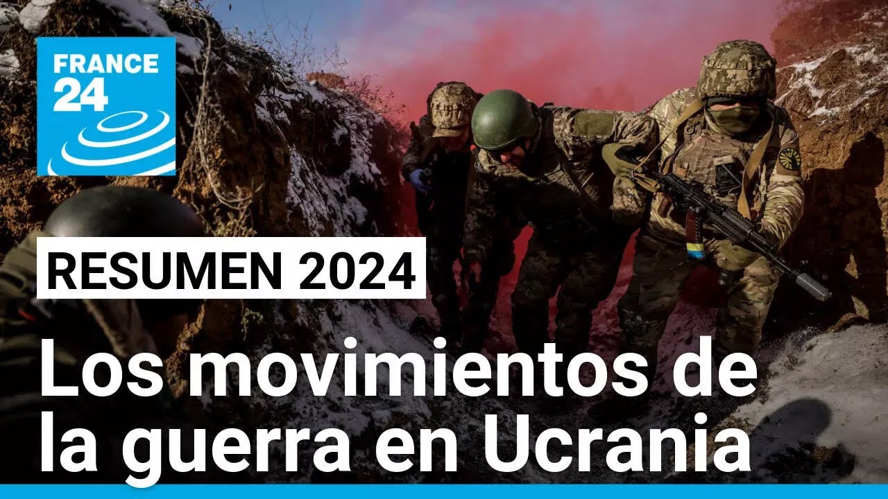 La guerra de Rusia en Ucrania durante 2024 en cinco movimientos • FRANCE 24 Español
