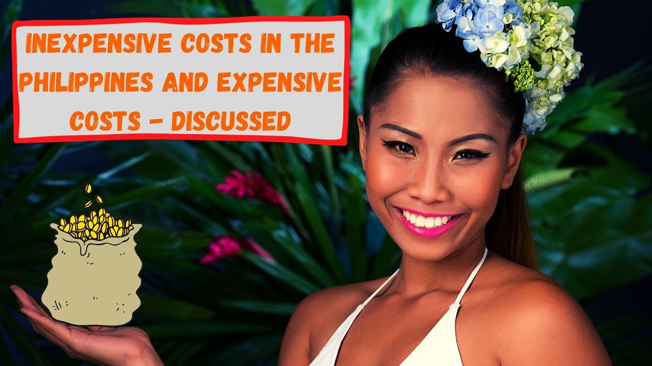 Inexpensive Costs in the Philippines and Expensive Costs - Discussed