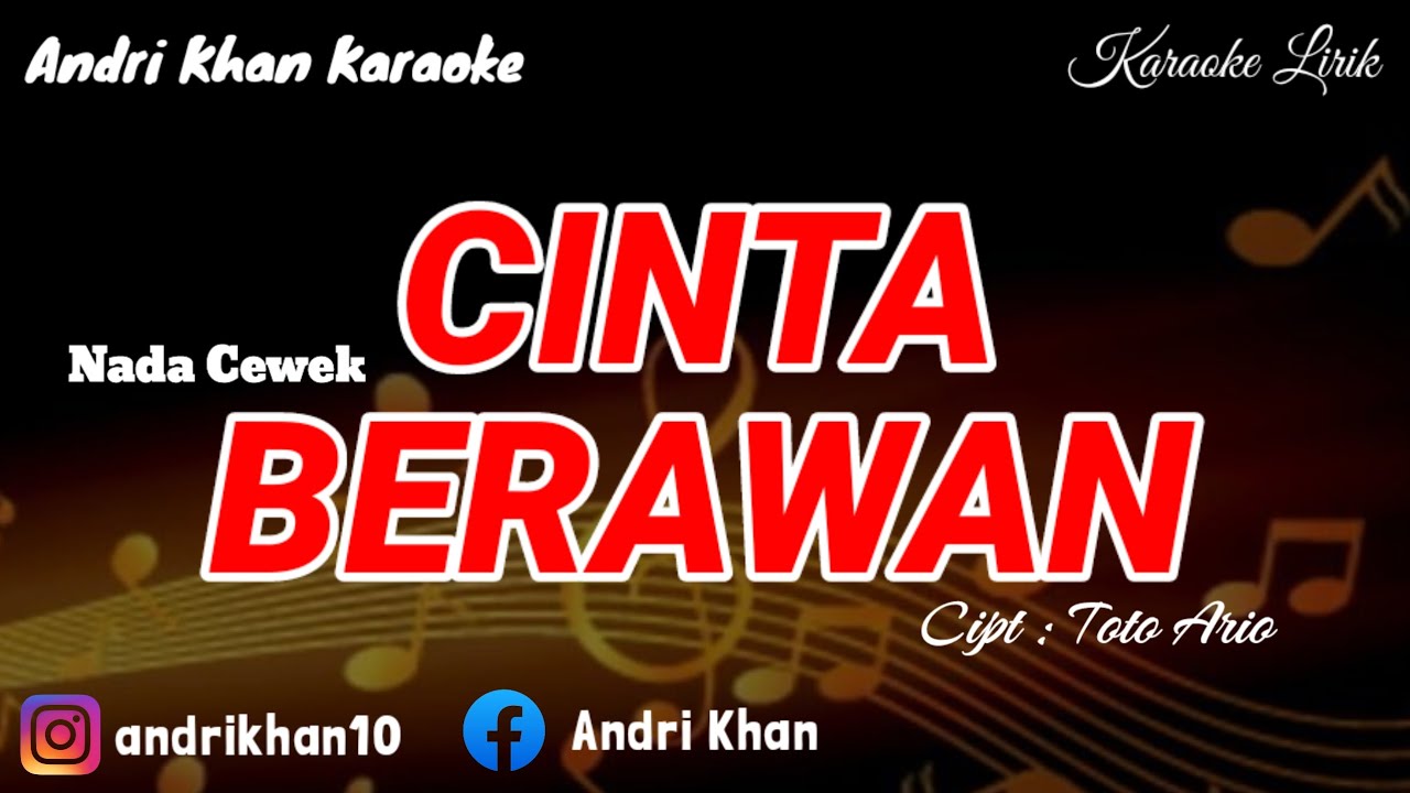 KARAOKE VERSI ANDRI KHAN ~ CINTA BERAWAN ~ (NADA CEWEK) ~CIPT : TOTO ARIO