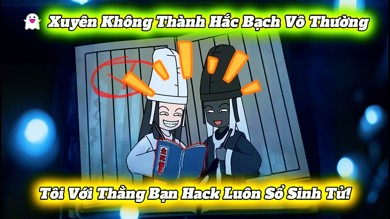 😈 Hack Vào Sổ Sinh Tử, Sửa Luôn Danh Sách Bắt Hồn—Diêm Vương Lại Vỗ Tay Khen!