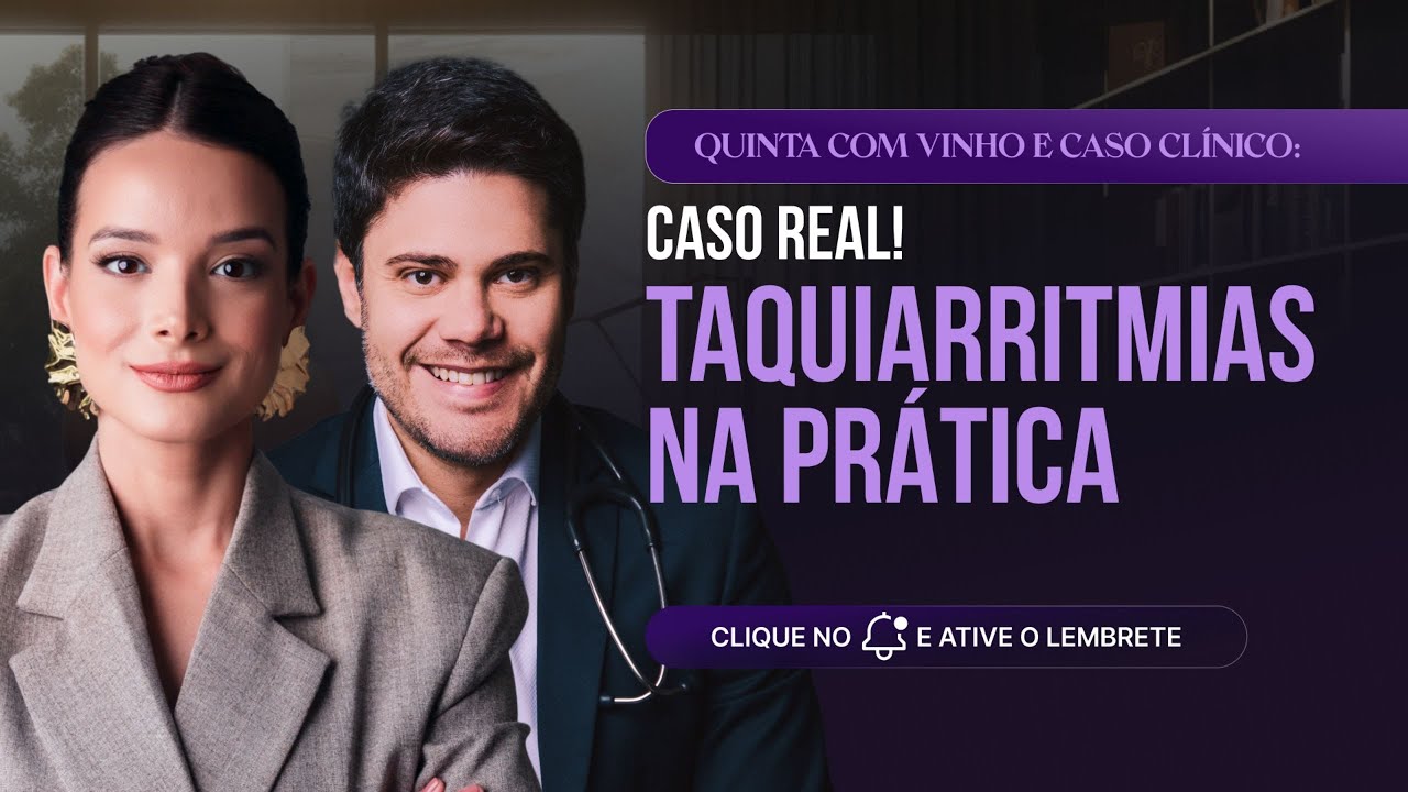 QUINTA COM VINHO E CASO CLÍNICO - Taquiarritmias na Prática (Caso real)
