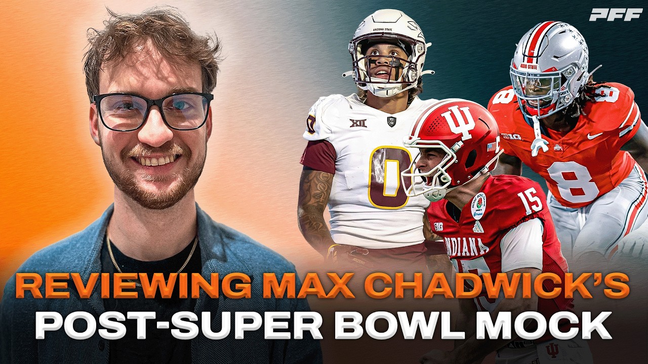 Reviewing Max Chadwick's Post-Super Bowl Mock Draft | PFF College Football Show