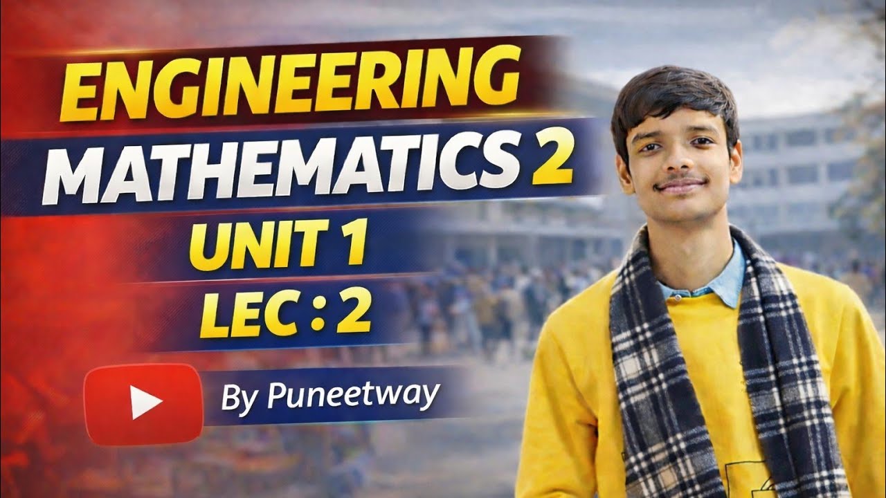 ENGINEERING MATHEMATICS 2 || UNIT :1 || LEC : 2
