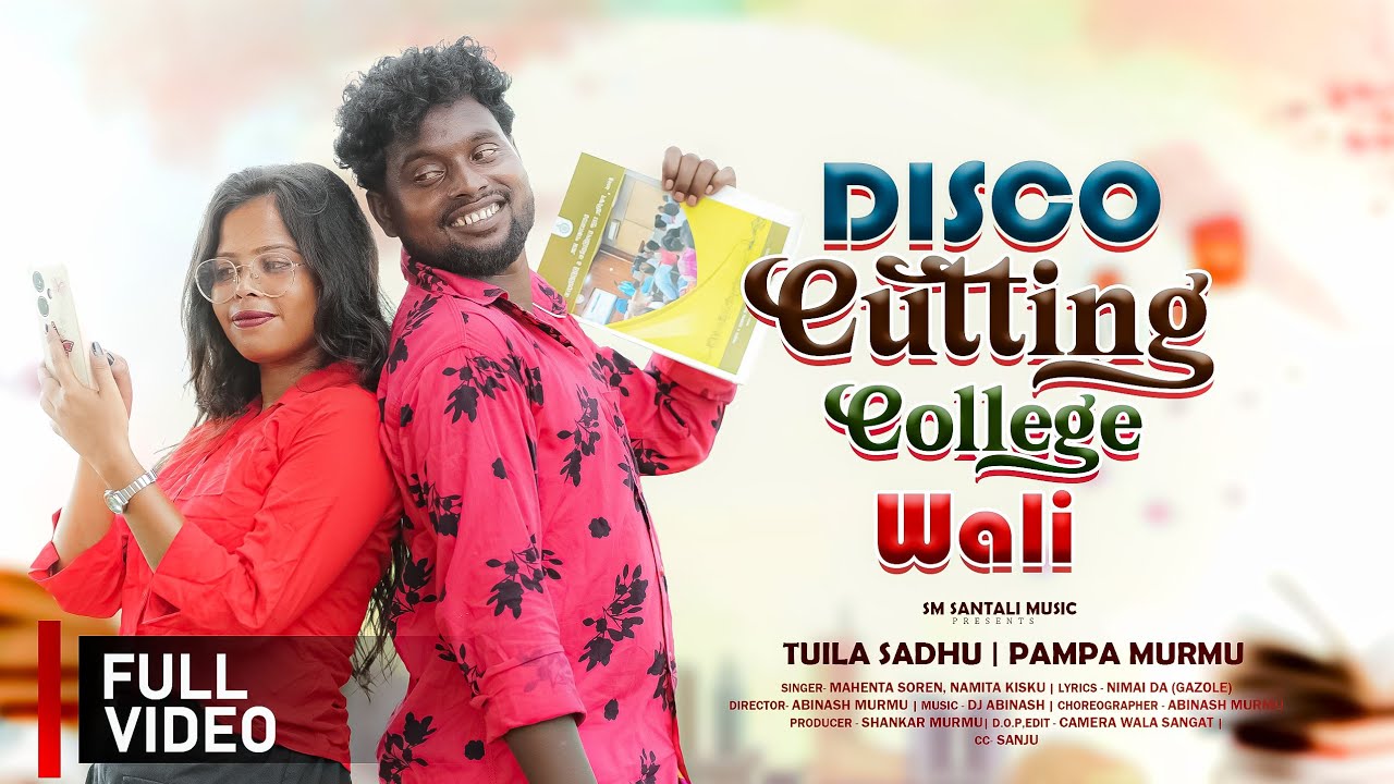 DISCO CUTTING COLLEGE WALI | SANTALI MODERN SONG 2025 l PAMPA MURMU | TUILA SADHU |FULL VIDEO SONG 