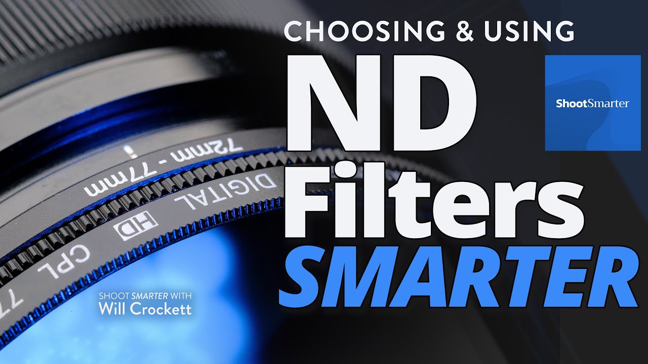 Smarter Using & Choosing ND Filters.