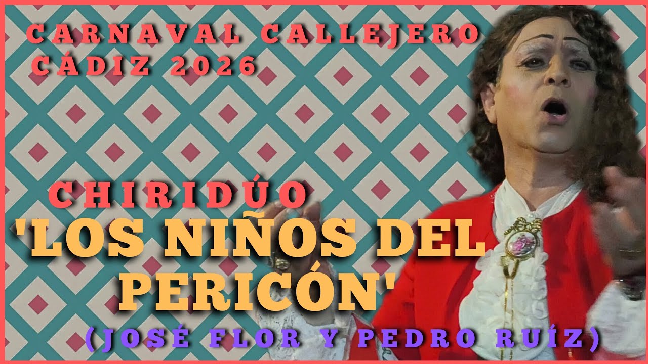 4K | CHIRIDUO | CALLEJERA| LOS NIÑOS DEL PERICÓN | CÁDIZ 2026 | 