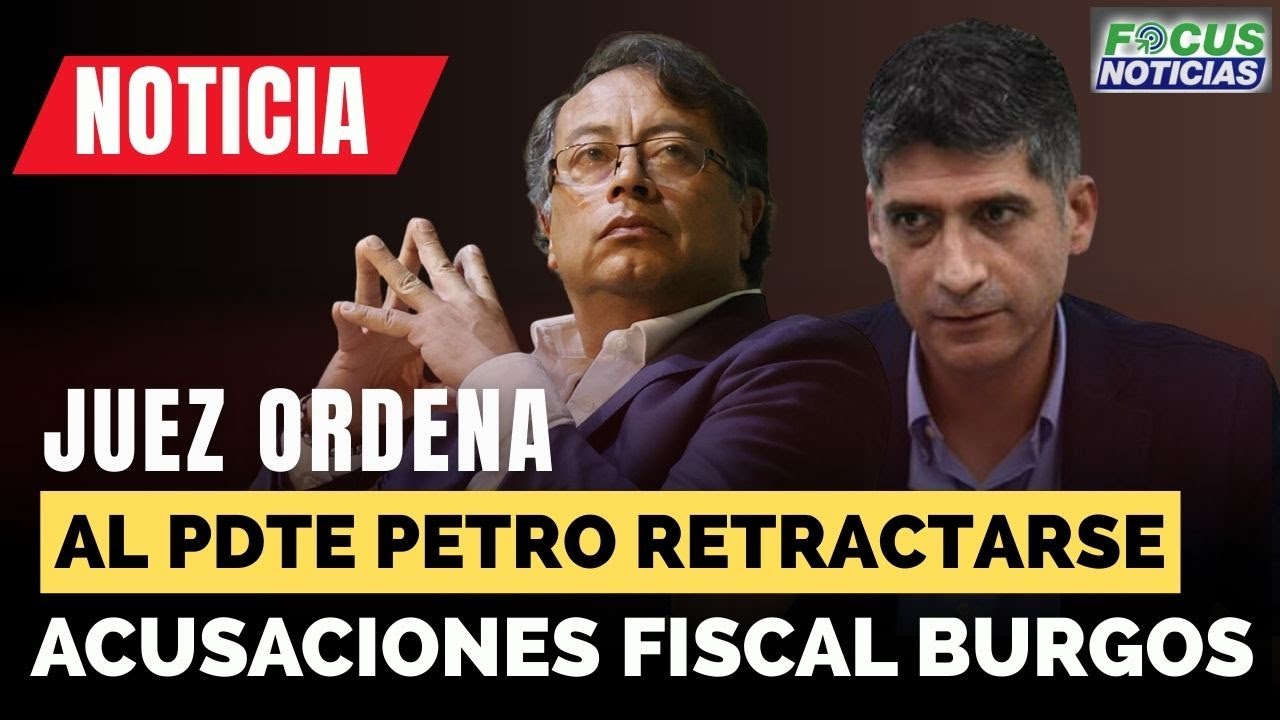 ATENCIÓN. JUEZ Falla TUTELA en CONTRA Presidente  PETRO Por Fiscal MARIO BURGOS #FocusNoticias
