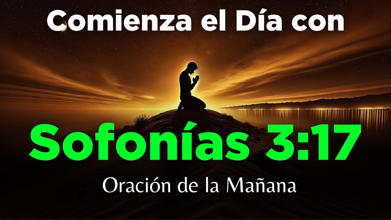 Oración Para Tener Un Día BENDECIDO con Sofonías 3:17 Oración de la Mañana