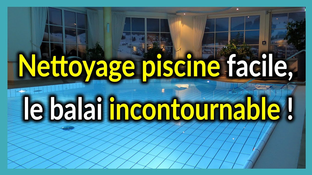 Nettoyage piscine FACILE, le balai aspirateur piscine incontournable !