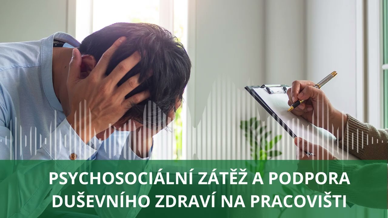 Podpora duševního zdraví na pracovišti a řízení psychosociální zátěže