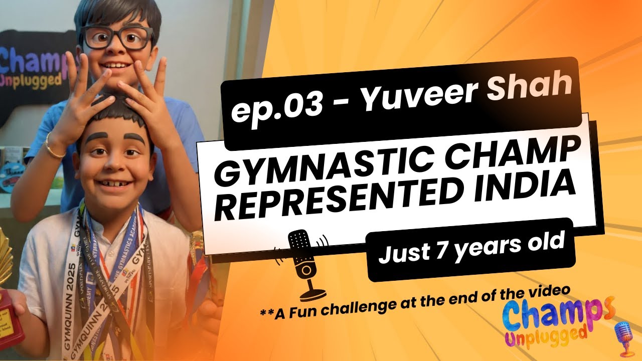 🎙️ Champs Unplugged ft. Yuveer Shah | The 7-Year-Old Gymnast Who Represented India 🇮🇳