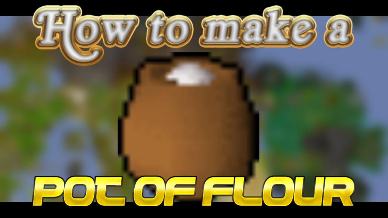 How to Make a Pot of Flour [OSRS] Old School RuneScape