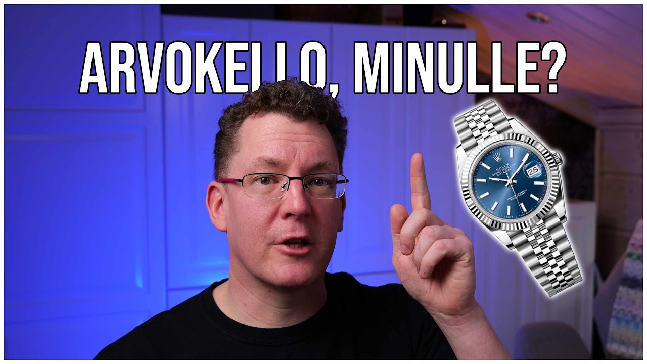 Arvokello, minulle? Ajatuksia arvokellon hankkimisesta, mitkä kellomallit voisi kiinnostaa?